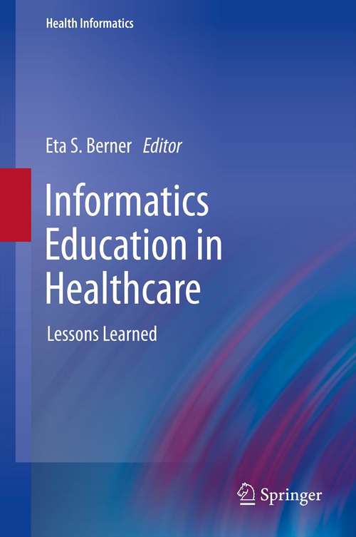 Book cover of Informatics Education in Healthcare: Lessons Learned