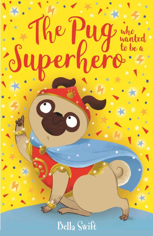 Book cover of The Pug who wanted to be a Superhero (The Pug Who Wanted to... #12)