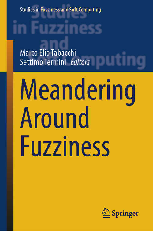 Book cover of Meandering Around Fuzziness (Studies in Fuzziness and Soft Computing #437)