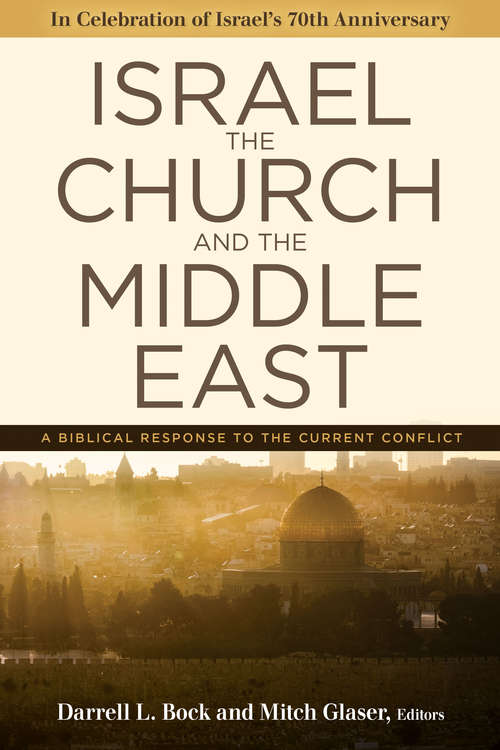 Israel, the Church, and the Middle East: A Biblical Response to the Current Conflict
