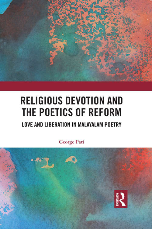 Book cover of Religious Devotion and the Poetics of Reform: Love and Liberation in Malayalam Poetry