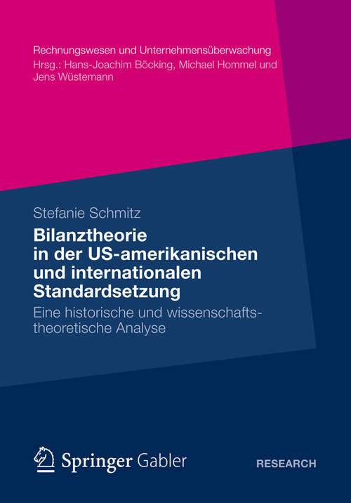 Book cover of Bilanztheorie in der US-amerikanischen und internationalen Standardsetzung: Eine historische und wissenschaftstheoretische Analyse (Rechnungswesen und Unternehmensüberwachung)