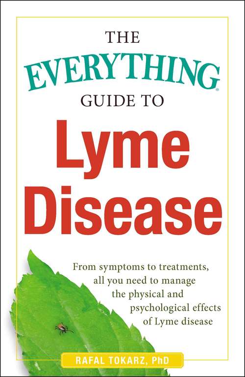 Book cover of The Everything Guide To Lyme Disease: From Symptoms to Treatments, All You Need to Manage the Physical and Psychological Effects of Lyme Disease (The Everything)