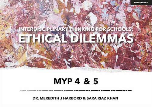 Book cover of Interdisciplinary Thinking for Schools: Ethical Dilemmas MYP 4 & 5