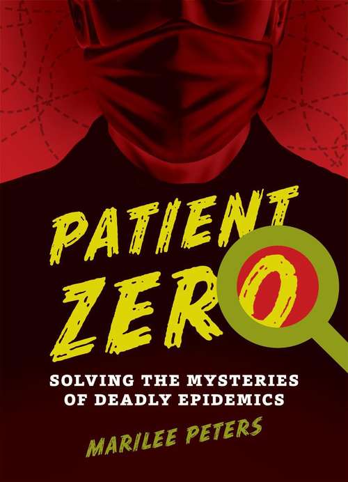 Book cover of Patient Zero: Solving the Mysteries of Deadly Epidemics