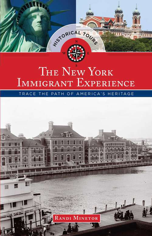 Book cover of Historical Tours The New York Immigrant Experience: Trace the Path of America's Heritage (Touring History)
