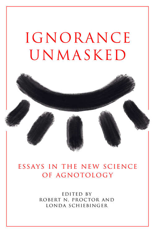 Book cover of Ignorance Unmasked: Essays in the New Science of Agnotology (1)