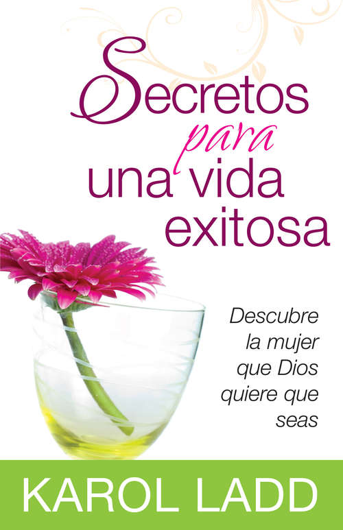 Book cover of Secretos para una vida exitosa: Descubre la mujer que Dios quiere que seas