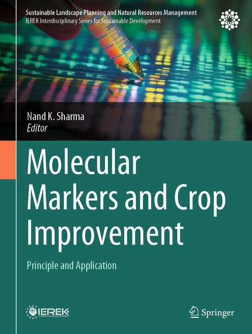 Book cover of Molecular Markers and Crop Improvement: Principle and Application (Sustainable Landscape Planning and Natural Resources Management)