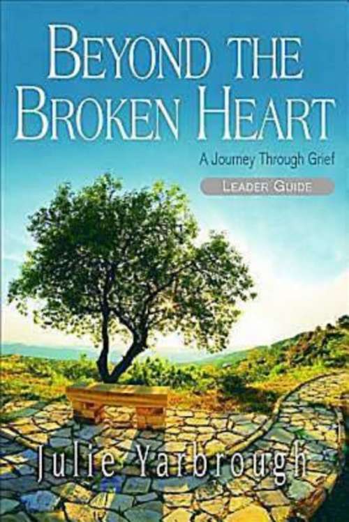 Book cover of Beyond the Broken Heart: Leader Guide