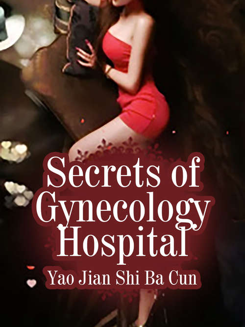 Secrets of Gynecology Hospital: Volume 2 (Volume #2)