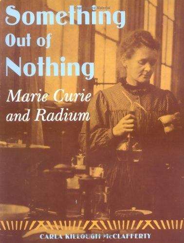 Book cover of Something Out of Nothing: Marie Curie and Radium