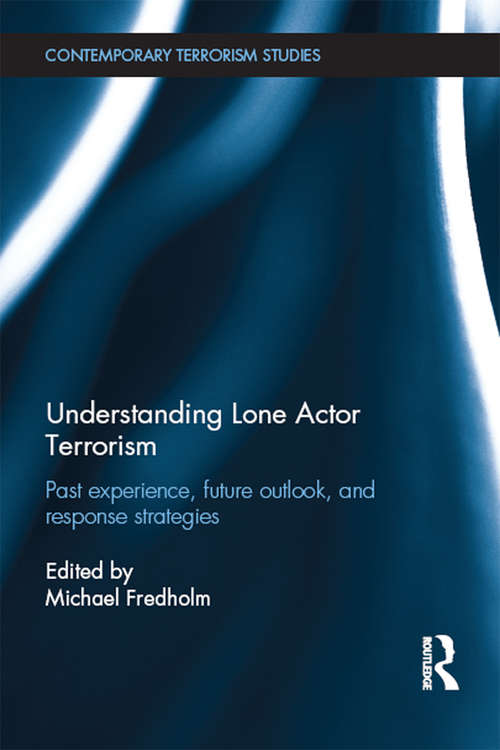 Book cover of Understanding Lone Actor Terrorism: Past Experience, Future Outlook, and Response Strategies (Contemporary Terrorism Studies)