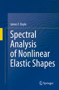 Spectral Analysis of Nonlinear Elastic Shapes