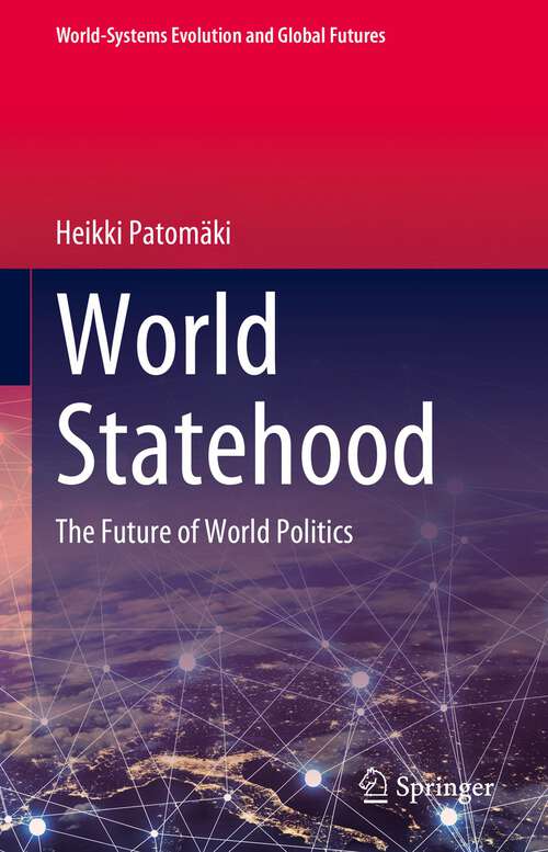 Book cover of World Statehood: The Future of World Politics (1st ed. 2023) (World-Systems Evolution and Global Futures)