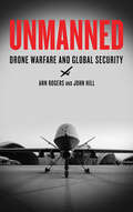 Unmanned: Drone Warfare and Global Security