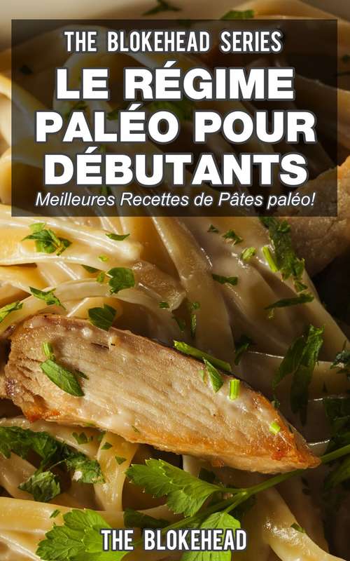 Book cover of Le régime paléo pour débutants : découvrez les 30 meilleures recettes de pâtes paléo !