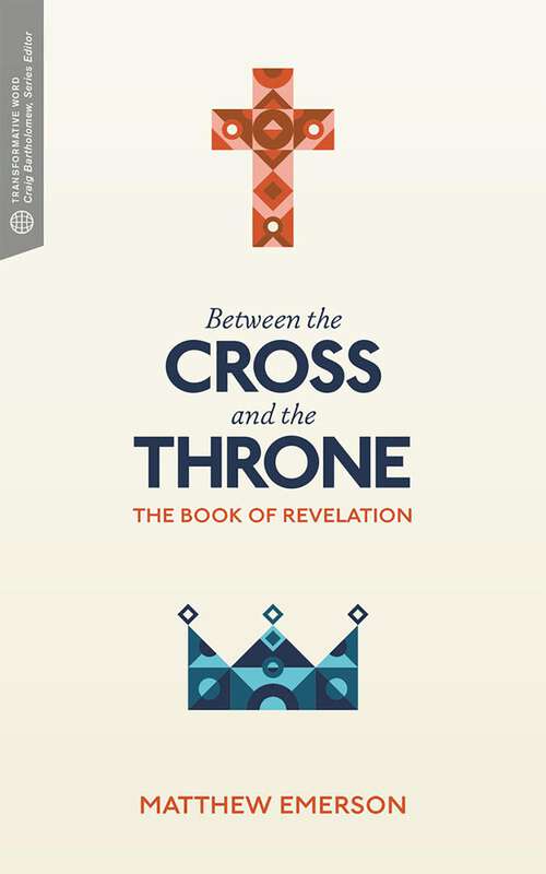 Book cover of Between the Cross and the Throne: The Book of Revelation (Transformative Word)