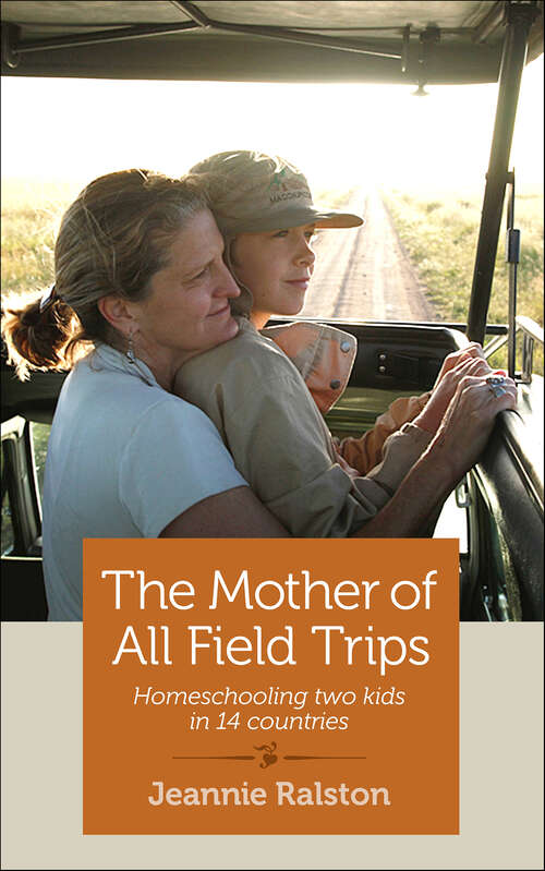 Book cover of The Mother of All Field Trips: Homeschooling Two Kids in 14 Countries