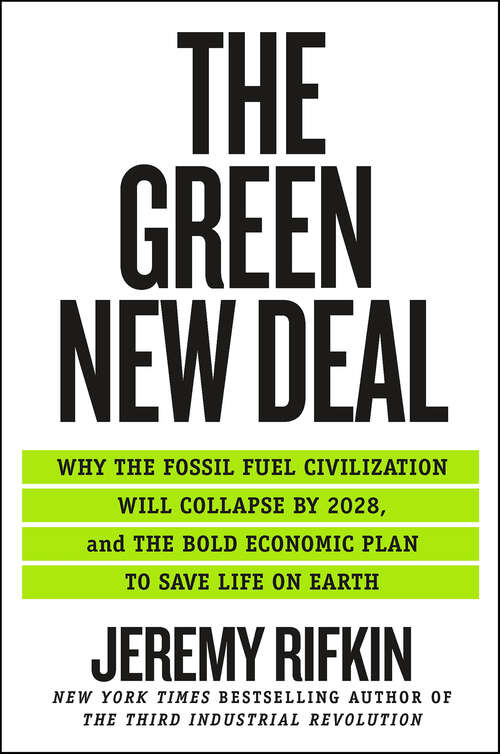Book cover of The Green New Deal: Why the Fossil Fuel Civilization Will Collapse by 2028, and the Bold Economic Plan to Save Life on Earth
