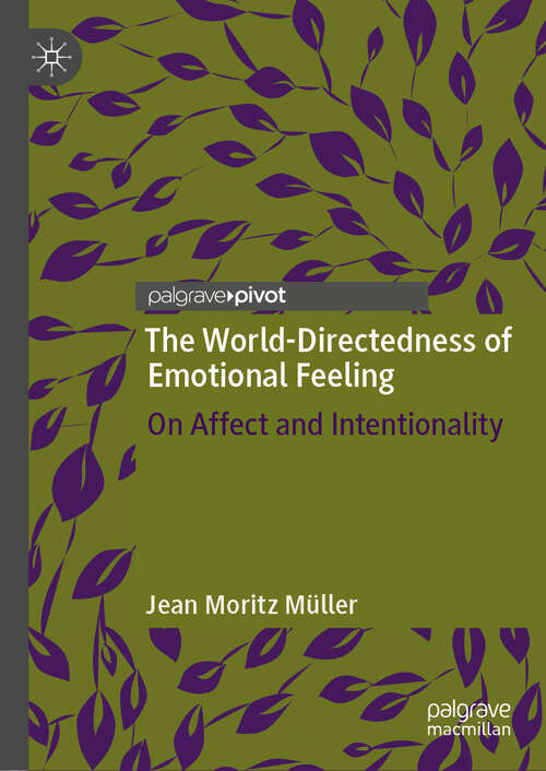 Book cover of The World-Directedness of Emotional Feeling: On Affect and Intentionality (1st ed. 2019)