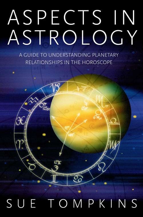 Book cover of Aspects in Astrology: A Guide to Understanding Planetary Relationships in the Horoscope