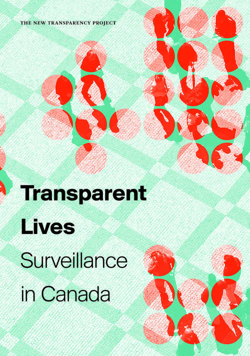 Transparent Lives: Surveillance in Canada