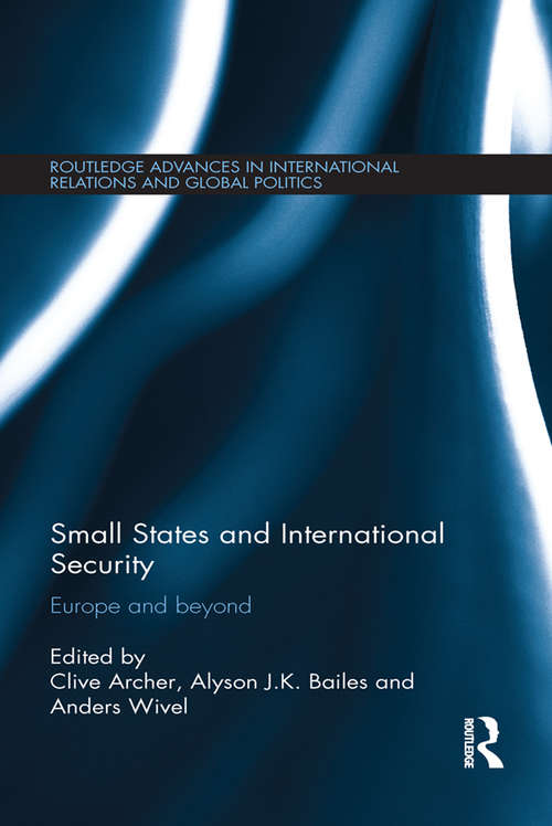 Small States and International Security: Europe and Beyond (Routledge Advances in International Relations and Global Politics)