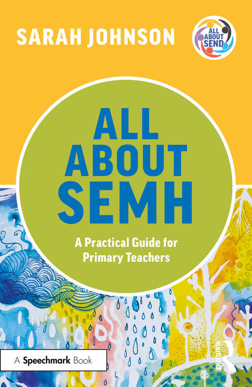 Book cover of All About SEMH: A Practical Guide for Primary Teachers (All About SEND)