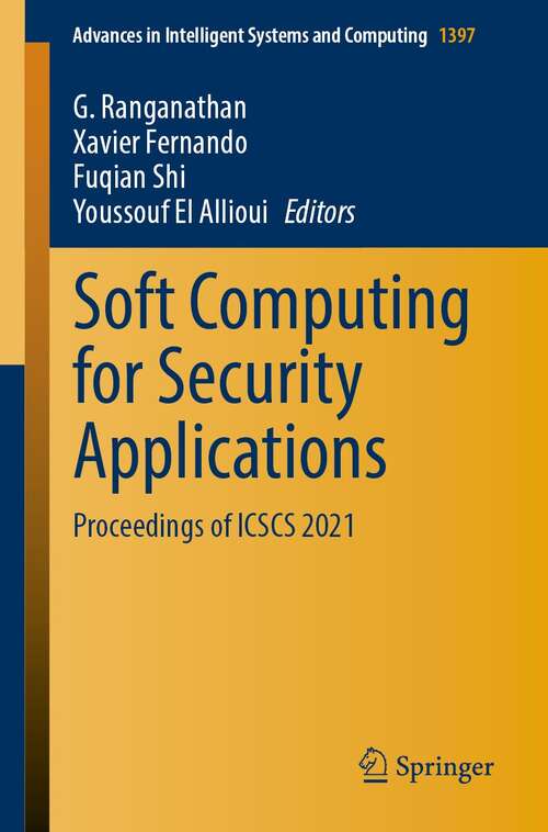 Soft Computing for Security Applications: Proceedings of ICSCS 2021 (Advances in Intelligent Systems and Computing #1397)