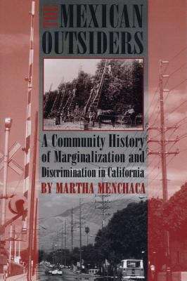 Book cover of The Mexican Outsiders: A Community History of Marginalization and Discrimination in California