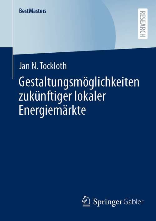 Book cover of Gestaltungsmöglichkeiten zukünftiger lokaler Energiemärkte (2024) (BestMasters)