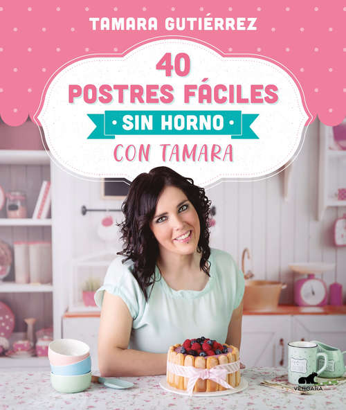 Book cover of 40 postres fáciles sin horno con Tamara
