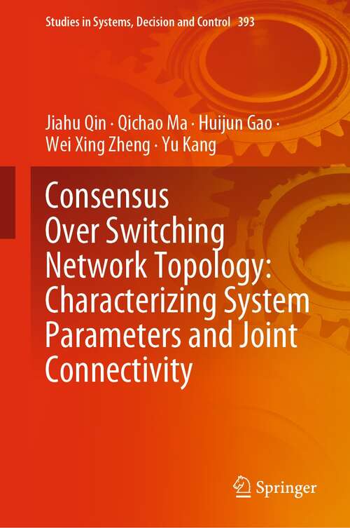 Consensus Over Switching Network Topology: Characterizing System Parameters and Joint Connectivity (Studies in Systems, Decision and Control #393)