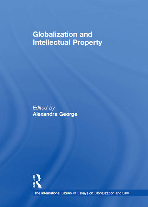 Book cover of Globalization and Intellectual Property (The International Library of Essays on Globalization and Law)