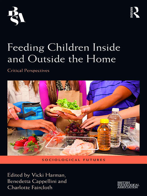 Feeding Children Inside and Outside the Home: Critical Perspectives (Sociological Futures)
