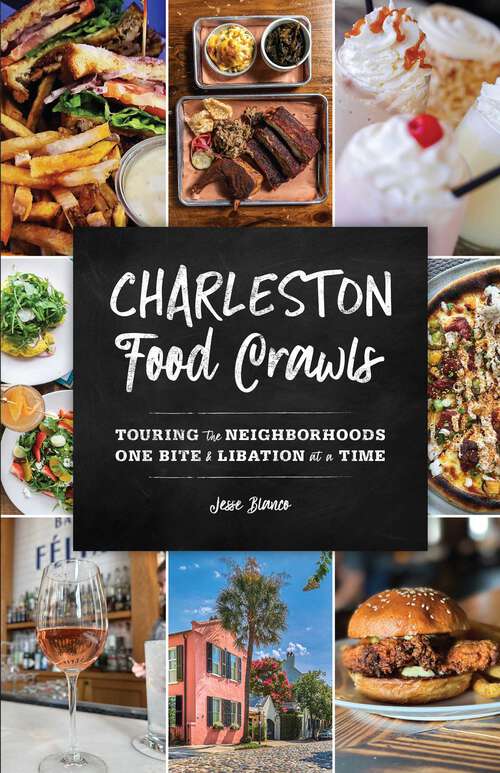 Book cover of Charleston Food Crawls: Touring the Neighborhoods One Bite and Libation at a Time (Food Crawls)