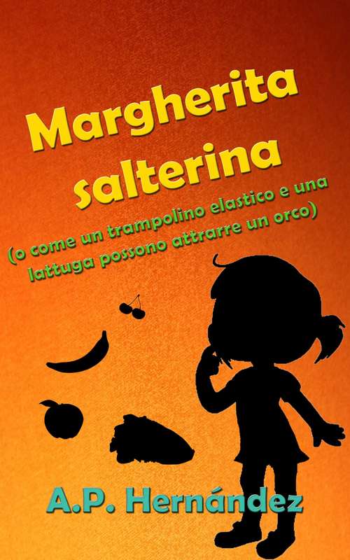 Book cover of Margherita salterina (o come un trampolino elastico e una lattuga possono attrarre un orco)