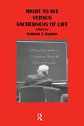 Right to Die Versus Sacredness of Life