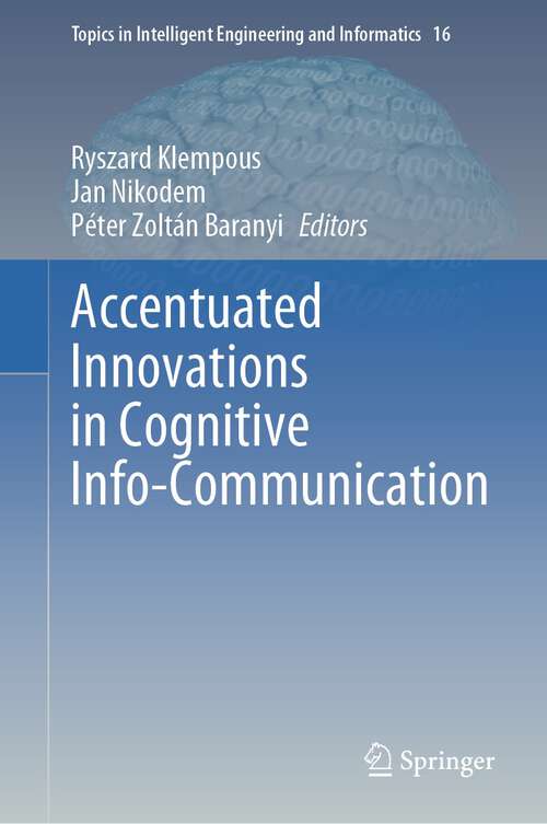 Accentuated Innovations in Cognitive Info-Communication (Topics in Intelligent Engineering and Informatics #16)