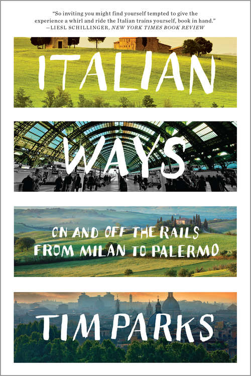 Book cover of Italian Ways: On and Off the Rails from Milan to Palermo