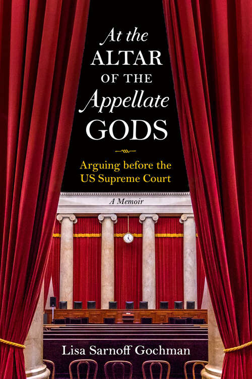 Book cover of At the Altar of the Appellate Gods: Arguing before the US Supreme Court