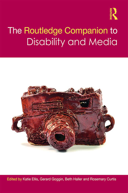 The Routledge Companion to Disability and Media (Routledge Media and Cultural Studies Companions)