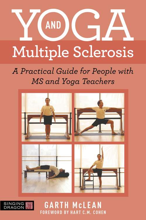 Yoga and Multiple Sclerosis: A Practical Guide for People with MS and Yoga Teachers