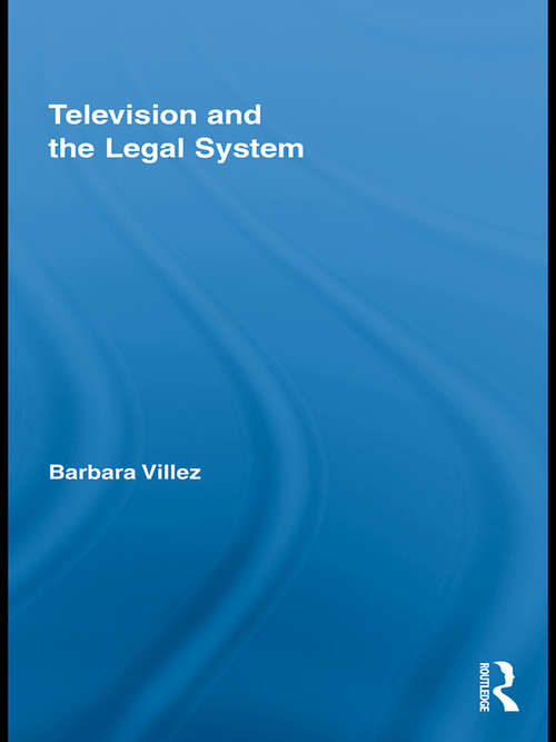 Book cover of Television and the Legal System (Routledge Studies in Law, Society and Popular Culture)