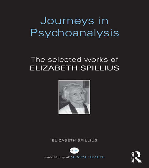 Book cover of Journeys in Psychoanalysis: The selected works of Elizabeth Spillius (World Library of Mental Health)