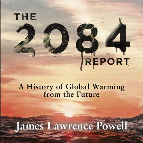 Book cover of The 2084 Report: A History of Global Warming from the Future