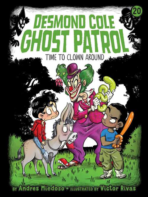 Book cover of Time to Clown Around (Desmond Cole Ghost Patrol #20)