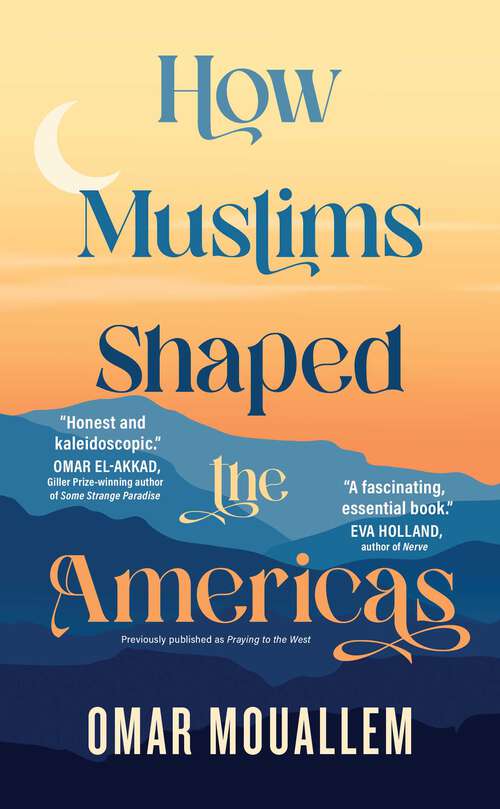 Book cover of Praying to the West: How Muslims Shaped the Americas
