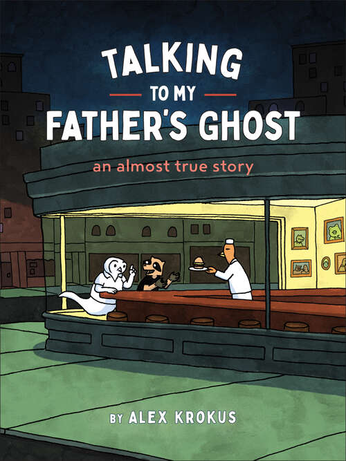 Book cover of Talking to My Father's Ghost: An Almost True Story